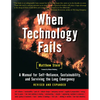 When Technology Fails: A Manual for Self-Reliance, Sustainability, and Surviving the Long Emergency, 2nd Edition - Paperback