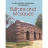 Sultans and Mosques: The Early Muslim Architecture of Bangladesh - Paperback