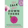 Let's Talk about Down There: An Ob-GYN Answers All Your Burning Questions...Without Making You Feel Embarrassed for Asking - Paperback