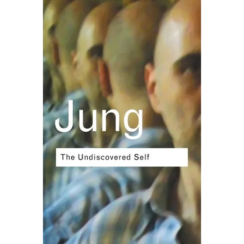 The Undiscovered Self: Answers to Questions Raised by the Present World Crisis - Paperback