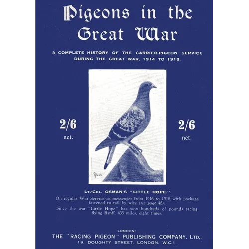Pigeons in the Great War: A Complete History of the Carrier-Pigeon Service during the Great War, 1914 to 1918 - Paperback