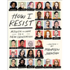 How I Resist: Activism and Hope for a New Generation - Paperback