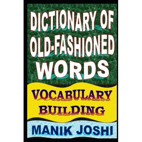 Dictionary of Old-fashioned Words: Vocabulary Building - Paperback