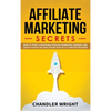 Affiliate Marketing: Secrets - How to Start a Profitable Affiliate Marketing Business and Generate Passive Income Online, Even as a Complete Beginner - Hardcover