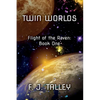 Twin Worlds: Flight of the Raven: Book One - Paperback