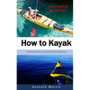 How to Kayak: An Introduction to Kayaking for Beginners - Paperback