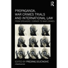 Propaganda, War Crimes Trials and International Law: From Speakers' Corner to War Crimes - Paperback
