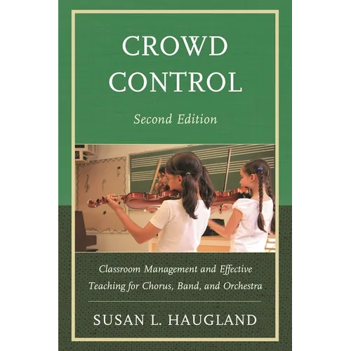 Crowd Control: Classroom Management and Effective Teaching for Chorus, Band, and Orchestra - Paperback