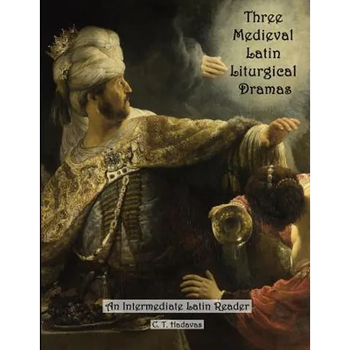 Three Medieval Latin Liturgical Dramas: The Three Students, The Play of Daniel & Hildegard of Bingen's The Play of the Virtues - Paperback