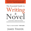 The Essential Guide to Writing a Novel: A Complete and Concise Manual for Fiction Writers: Second Edition - Paperback