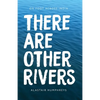 There Are Other Rivers: On Foot Across India - Paperback