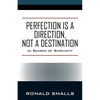 Perfection is a Direction, Not a Destination: In Search of Simplicity - Paperback