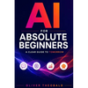 AI for Absolute Beginners: A Clear Guide to Tomorrow - Paperback