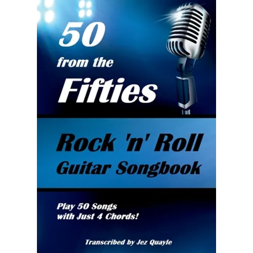 50 from the Fifties - Rock 'n' Roll Guitar Songbook: Play 50 Songs with Just 4 Chords - Paperback