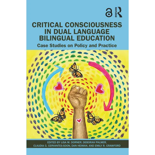 Critical Consciousness in Dual Language Bilingual Education: Case Studies on Policy and Practice - Paperback