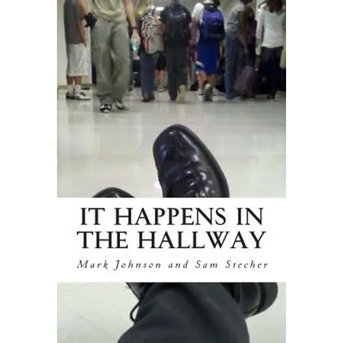 It Happens in the Hallway: Impacting School Climate Beyond the Classroom - Paperback