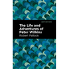 The Life and Adventures of Peter Wilkins - Hardcover
