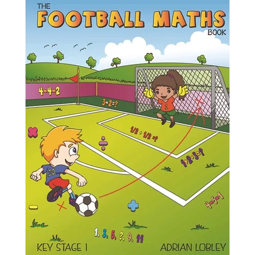 The Football Maths Book: A Key Stage 1 maths book for young soccer fans - Paperback