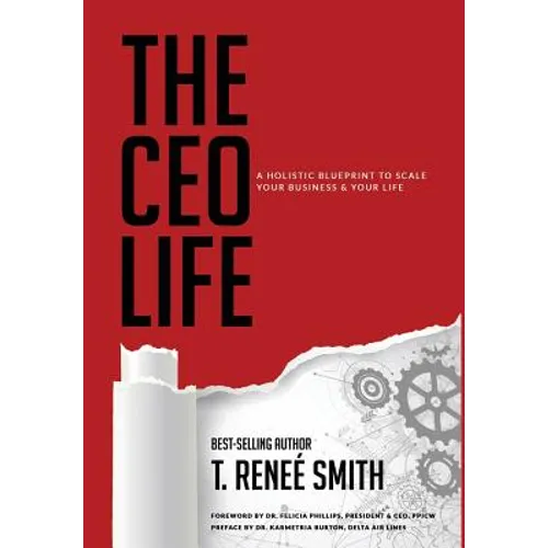 The CEO Life: A Holistic Blueprint to Scale Your Business & Your Life - Hardcover