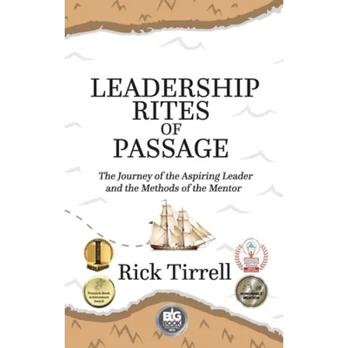 Leadership Rites of Passage: The Journey of the Aspiring Leader and the Methods of the Mentor - Hardcover