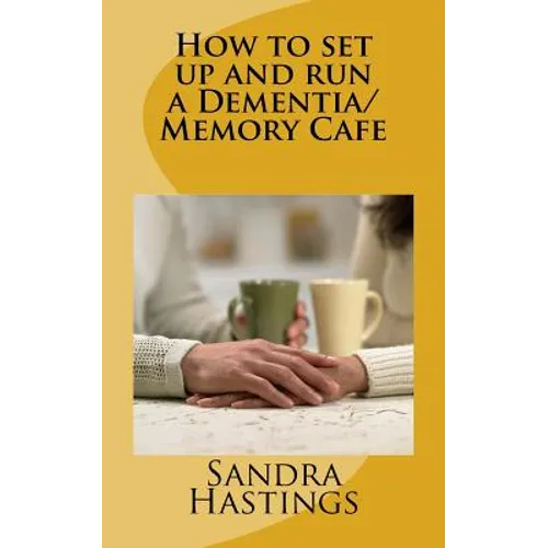 How to set up and run a Dementia Memory Cafe - Paperback