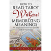 How to Read Tarot Without Memorizing Meanings: The simple way to master this powerful method of divination - Paperback