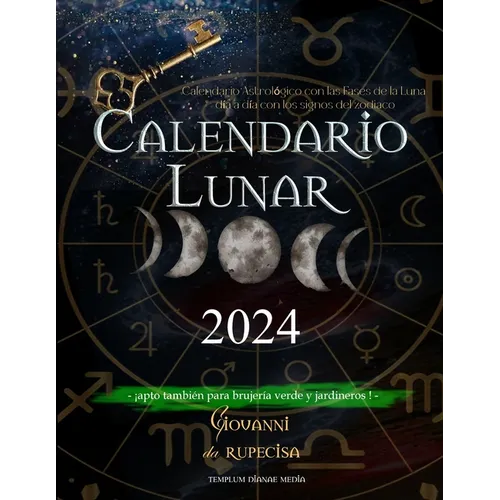 Calendario Lunar 2024: Calendario Astrológico con las Fases de la Luna día a día con los signos del zodiaco, apto también para brujería verde y jardin - Paperback