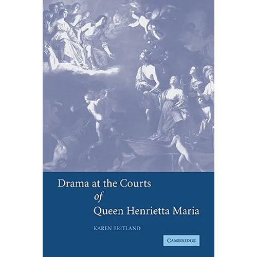 Drama at the Courts of Queen Henrietta Maria - Paperback