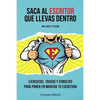 Saca al ESCRITOR que llevas dentro: Ejercicios, trucos y consejos para poner en marcha tu escritura - Paperback