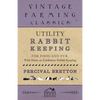 Utility Rabbit Keeping - For Food and Fur - With Hints on Exhibition Rabbit Keeping - Paperback