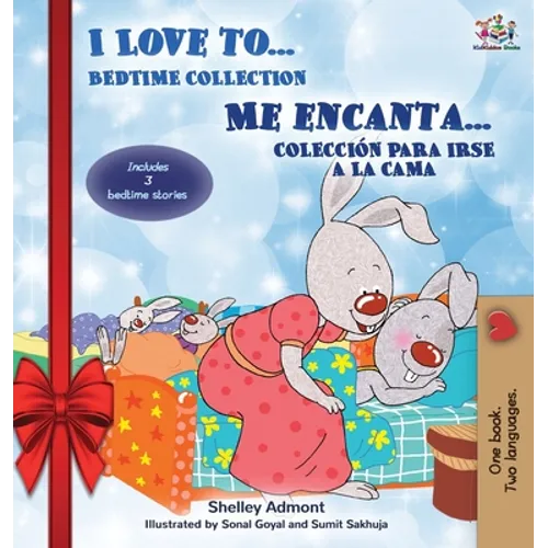 I Love to... Me encanta... Holiday Edition: Bedtime Collection Coleccion para irse a la cama (English Spanish Bilingual Edition) - Hardcover