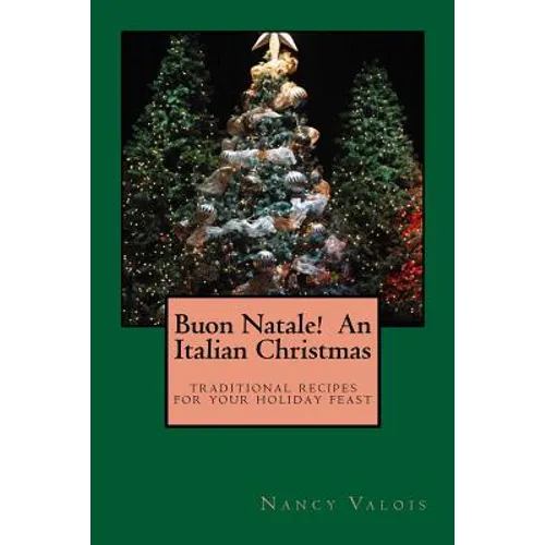 Buon Natale! An Italian Christmas: traditional Italian recipes for your holiday table - Paperback