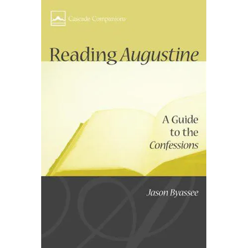 Reading Augustine: A Guide to the Confessions - Paperback