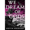 We Dream of Gods - Paperback