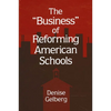 The Business of Reforming American Schools - Paperback