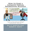 How to Start a Lucrative Virtual Bookkeeping Business: A Step-by-Step Guide to Working Less and Making More in the Bookkeeping Industry - Paperback