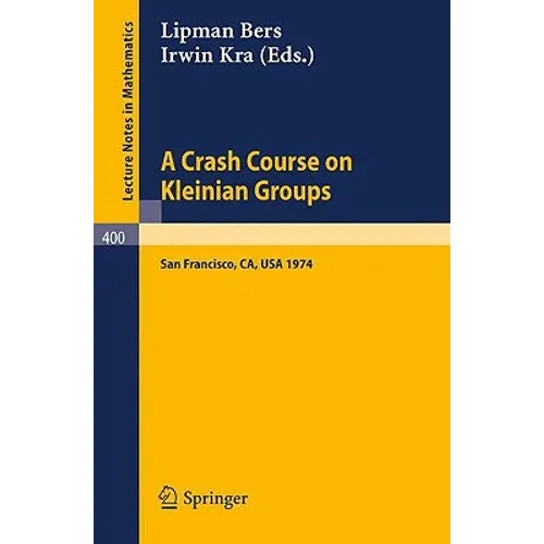 A Crash Course on Kleinian Groups: Lectures Given at a Special Session at the January 1974 Meeting of the American Mathematical Society at San Francis - Paperback