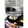The Art of Modern Gastronomy: Techniques and Recipes for the Contemporary Chef - Paperback