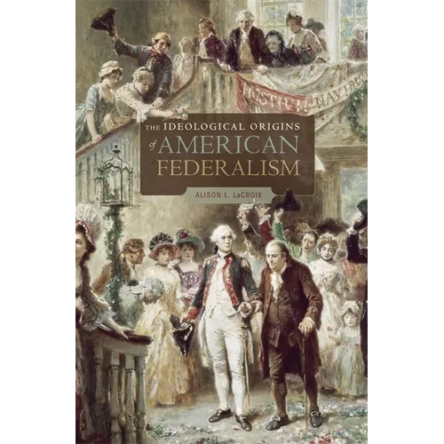 Ideological Origins of American Federalism - Paperback