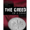 The Greed of a Dime: The Compelling Story of an Inventor, His Dream His Destiny - Paperback