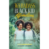 365 Badass Black Kid Affirmations: Positive Thoughts for Girls and Boys to Create Strong, Happy, Confident and Empowered Children and Young Adults - Paperback