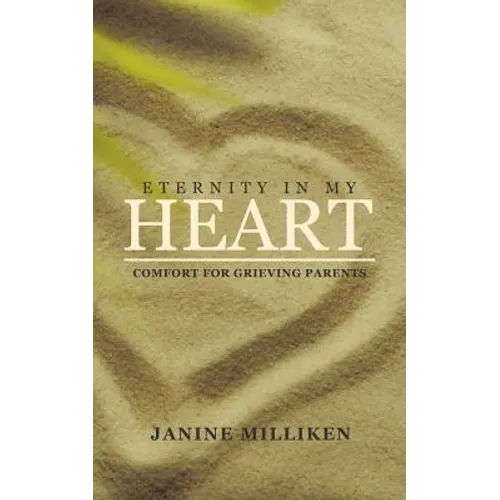 Eternity in My Heart: Comfort for Grieving Parents - Paperback