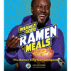 Insanely Good Ramen Meals: The Ramen King Ivan Cookbook - Hardcover