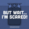 But Wait . . . I'm Scared! - Paperback