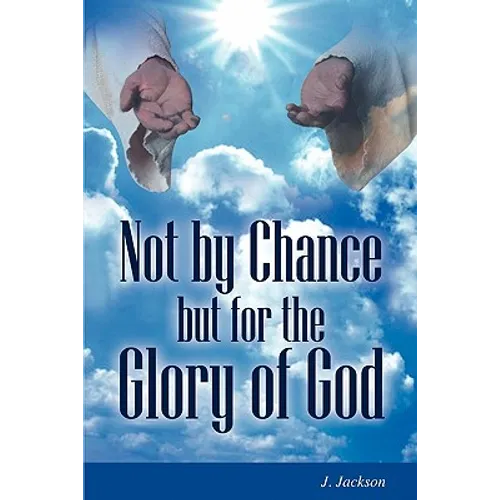 Not by Chance But for the Glory of God - Paperback