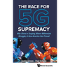 The Race for 5g Supremacy: The: Why China Is Surging - Hardcover