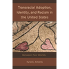 Transracial Adoption, Identity, and Racism in the United States: Between Two Worlds - Hardcover