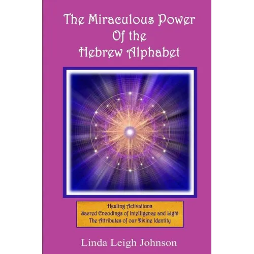 The Miraculous Power Of the Hebrew Alphabet - Paperback