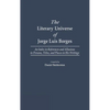 The Literary Universe of Jorge Luis Borges: An Index to References and Allusions to Persons, Titles, and Places in His Writings - Hardcover