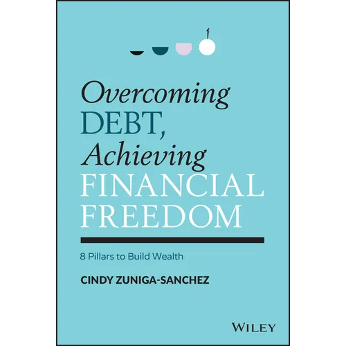 Overcoming Debt, Achieving Financial Freedom: 8 Pillars to Build Wealth - Hardcover